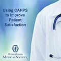 Using CAHPS to Improve Patient Satisfaction